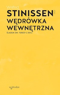 Wędrówka wewnętrzna Śladem św. Teresy z Avili - Wilfrid Stinissen - książka