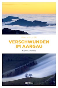 Verschwunden im Aargau - Ina Haller - ebook