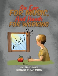 An Ear for Music, And Hands for Working - Judy Bright-English - ebook