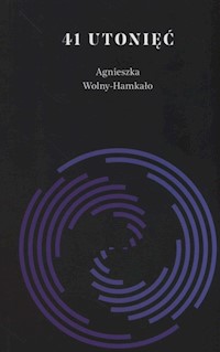 41 utonięć - Agnieszka Wolny-Hamkało - ebook + książka