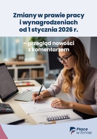 Zmiany w prawie pracy i wynagrodzeniach od 1 stycznia 2026 r. – przegląd nowości z komentarzem - zbiorowa praca - ebook