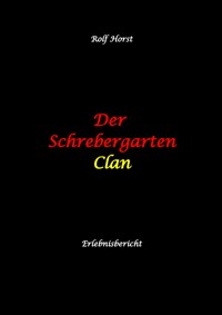 Der Schrebergarten Clan: hochfunktionaler Autismus, Permakultur, Ausgrenzung, Hybriden, Wildblumenwiese, Bienen, Hummel, Diversität, Grüne Lunge, Mittagsruhe, Vereinsmeierei, Bildungsnotstand, - Rolf Horst - ebook