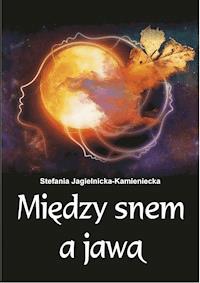 Między snem a jawą - fragment - Stefania Jagielnicka Kamieniecka - darmowy ebook