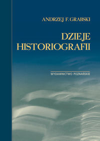 Dzieje historiografii - Grabski Andrzej F. - książka