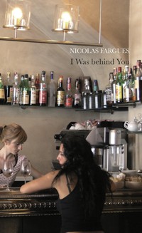 I Was Behind You - Nicolas Fargues - ebook