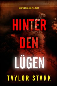 Hinter den Lügen (Ein Sienna-Dusk-Thriller – Band 3) - Taylor Stark - ebook