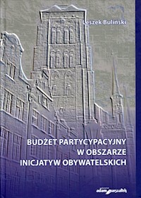 Budżet partycypacyjny w obszarze inicjatyw obywatelskich - Buliński Leszek - książka