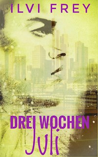 Drei Wochen Juli - Ilvi Frey - ebook