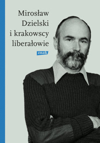 Mirosław Dzielski i krakowscy liberałowie - Bródka Szymon - ebook + książka