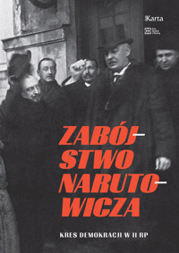 Zabójstwo Narutowicza. Kres demokracji w II RP - Opracowanie zbiorowe - ebook