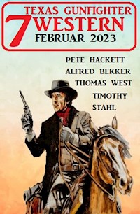 7 Texas Gunfighter Western Februar 2023 - Alfred Bekker - ebook