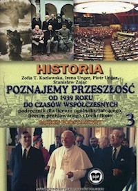 Poznajemy przeszłość Od 1939 r. do czasów współczesnych Podręcznik Część 3 Zakres podstawowy - Kozłowska Zofia T., Unger Irena, Unger Piotr, Zając Stanisław - książka