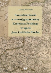 Samodzierżawie a rozwój gospodarczy Królestwa Polskiego w ujęciu Jana Gottlieba Blocha - Andrzej Pieczewski - książka