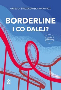Borderline. I co dalej - Urszula Struzikowska-Marynicz - książka