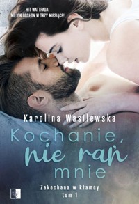 Kochanie, nie rań mnie - Wasilewska Karolina - ebook + książka