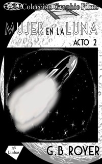 Colección Graphic Films - mujer en la luna – acto 2 - G.B. Royer - ebook