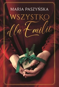 Wszystko dla Emilii - Maria Paszyńska - ebook + książka