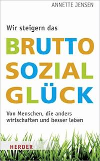 Wir steigern das Bruttosozialglück - Annette Jensen - ebook
