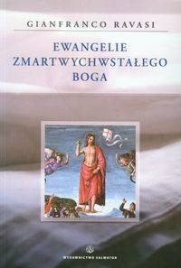 Ewangelie zmartwychwstałego Boga - Gianfranco Ravasi - książka