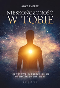 Nieskończoność w tobie. Pozwól swojej duszy stać się twoim przewodnikiem - Anke Evertz - audiobook + książka