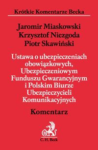 Ustawa o ubezpieczeniach obowiązkowych, Ubezpieczeniowym Funduszu Gwarancyjnym i Polskim Biurze Ubezpieczycieli Komunikacyjnych - Miaskowski Jaromir, Niezgoda Krzysztof, Skawiński Piotr - książka