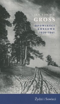 Opowieści kresowe 1939-1941 - Jan Tomasz Gross - książka