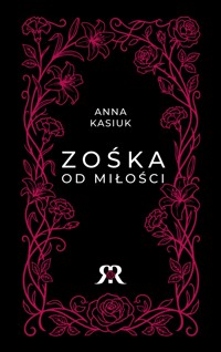 Zośka od miłości - Anna Kasiuk - ebook