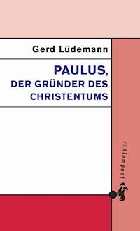 Paulus, der Gründer des Christentums - Gerd Lüdemann - ebook