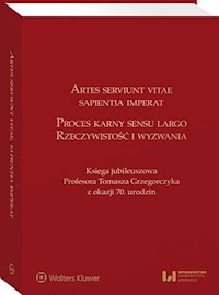 Artes serviunt vitae, sapientia imperat Proces karny sensu largo - rzeczywistość i wyzwania -  - książka