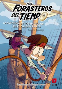 Los Forasteros del Tiempo 4. La aventura de los Balbuena en el galeón pirata - Roberto Santiago - ebook
