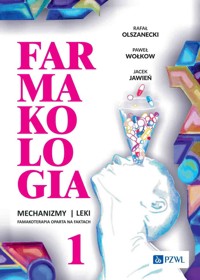 Farmakologia. Mechanizmy – leki – farmakoterapia oparta na faktach. Tom 1 - Jacek Jawień, Paweł Wołkow, Rafał Olszanecki - książka