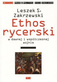 Ethos rycerski w dawnej i współczesnej wojnie -  Leszek S. Zakrzewski - ebook