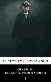 Der Mann, der seinen Namen änderte - Edgar Wallace - ebook