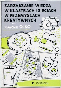 Zarządzanie wiedzą w klastrach i sieciach w przemysłach kreatywnych - Olko Sławomir - książka
