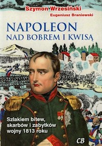 Napoleon nad Bobrem i Kwisą - Wrzesiński Szymon, Braniewski Eugeniusz - książka