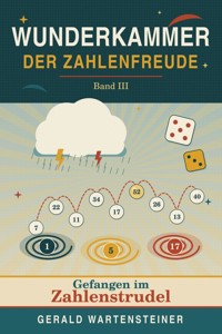Wunderkammer der Zahlenfreude Band III - Gerald Arnold Wartensteiner - ebook