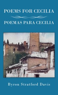 Poems For Cecilia / Poemas Para Cecilia - Byron Stratford Davis - ebook