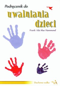 Podręcznik do uwalniania dzieci - Hammond Frank, Mae Ida - książka