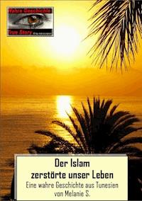 Der Islam zerstörte unser Leben - Melanie S. - ebook
