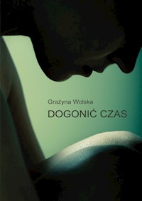 Dogonić czas - Wolska Grażyna - książka