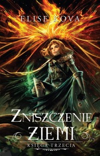 Zniszczenie ziemi. Seria Przebudzenie powietrza. Księga 3 - Elise Kova - książka