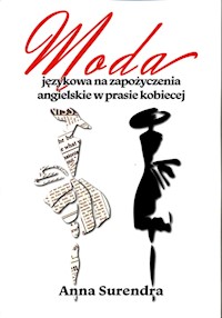 Moda językowa na zapożyczenia angielskie w prasie kobiecej - Surendra Anna - książka