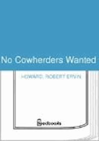 No Cowherders Wanted - Robert Ervin Howard - darmowy ebook