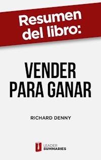 Resumen del libro "Vender para ganar" de Richard Denny - Leader Summaries - ebook