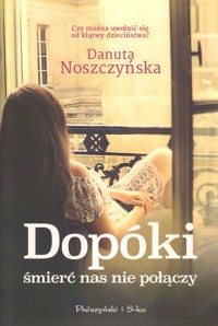 Dopóki śmierć nas nie połączy - Danuta Noszczyńska - ebook