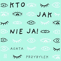 Kto jak nie ja! - Agata Przybyłek - ebook + audiobook + książka