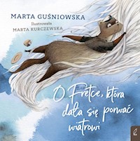 O Fretce która dała się porwać wiatrowi - Guśniowska Marta - książka