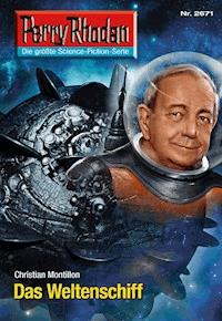 Perry Rhodan 2671: Das Weltenschiff -  Christian Montillon - ebook