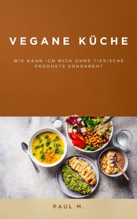 Vegane Küche - Paul M. - ebook