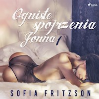 LUST. Ogniste spojrzenia 1: Jonna - opowiadanie erotyczne - Sofia Fritzson - ebook + audiobook